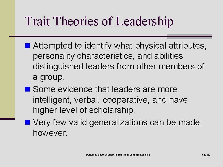Trait Theories of Leadership n Attempted to identify what physical attributes, personality characteristics, and