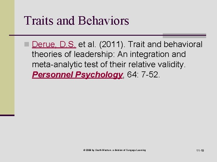 Traits and Behaviors n Derue, D. S. et al. (2011). Trait and behavioral theories