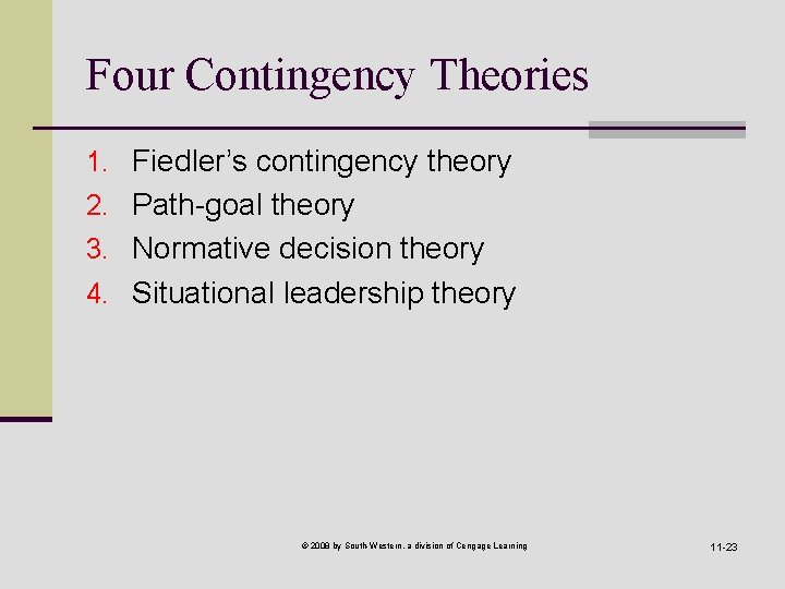 Four Contingency Theories 1. Fiedler’s contingency theory 2. Path-goal theory 3. Normative decision theory