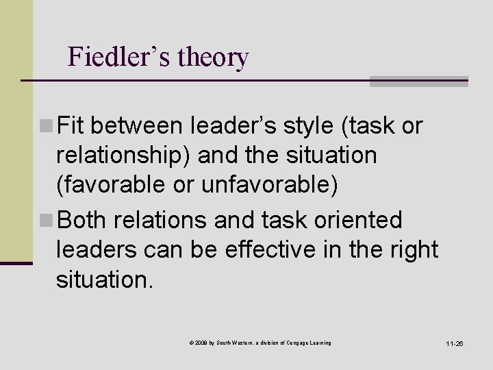 Fiedler’s theory n Fit between leader’s style (task or relationship) and the situation (favorable