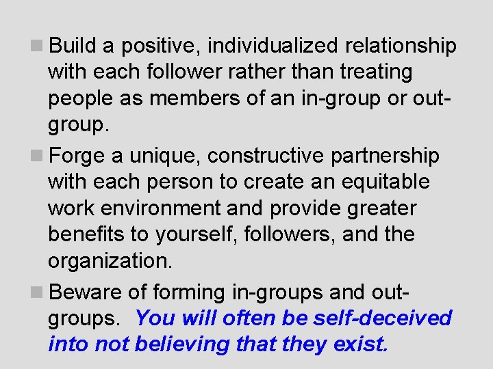 n Build a positive, individualized relationship with each follower rather than treating people as