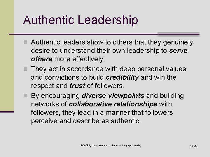 Authentic Leadership n Authentic leaders show to others that they genuinely desire to understand