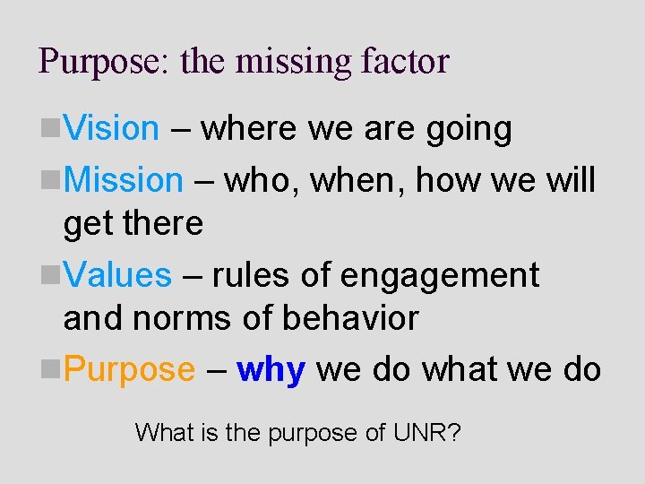 Purpose: the missing factor n. Vision – where we are going n. Mission –