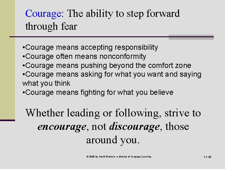 Courage: The ability to step forward through fear • Courage means accepting responsibility •