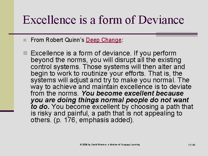 Excellence is a form of Deviance n From Robert Quinn’s Deep Change: n Excellence