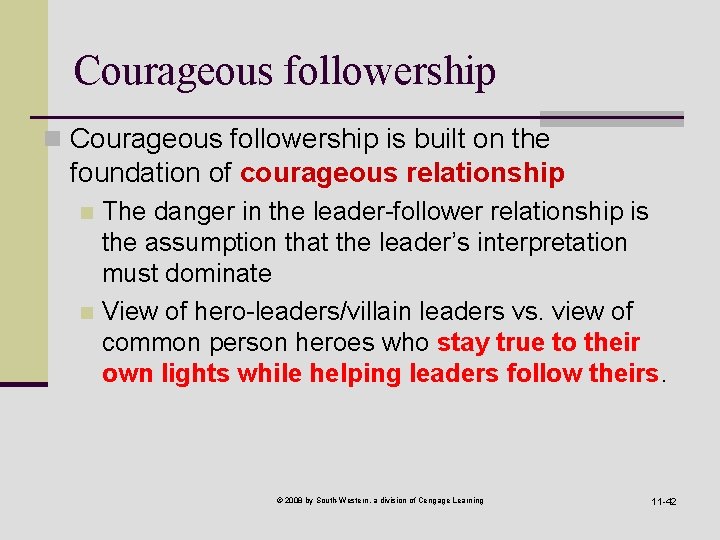 Courageous followership n Courageous followership is built on the foundation of courageous relationship The