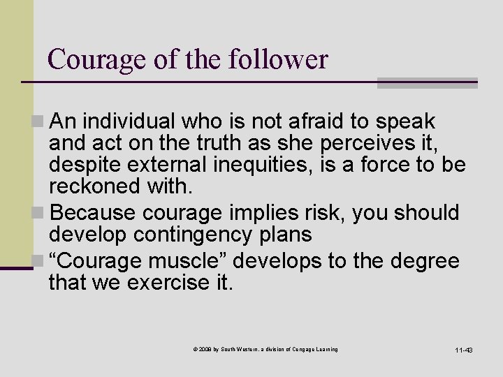 Courage of the follower n An individual who is not afraid to speak and