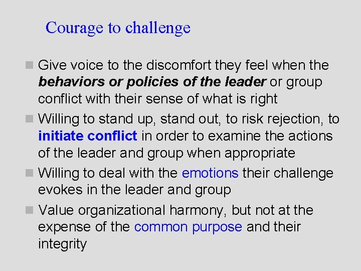 Courage to challenge n Give voice to the discomfort they feel when the behaviors