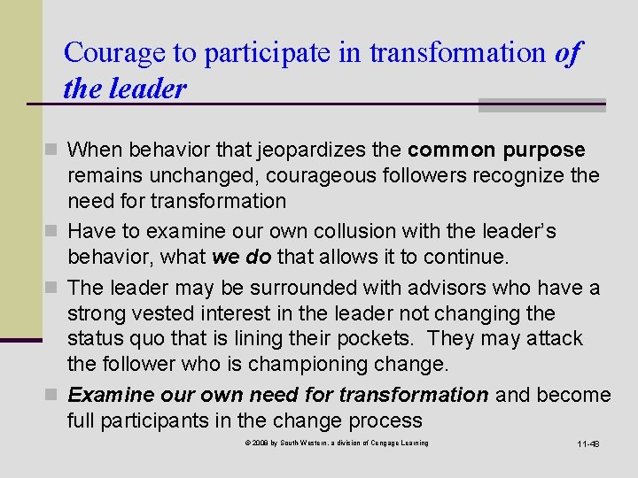 Courage to participate in transformation of the leader n When behavior that jeopardizes the
