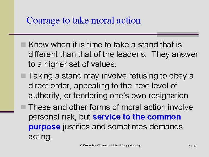 Courage to take moral action n Know when it is time to take a