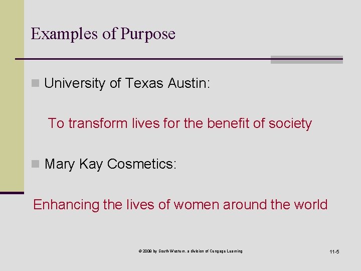 Examples of Purpose n University of Texas Austin: To transform lives for the benefit