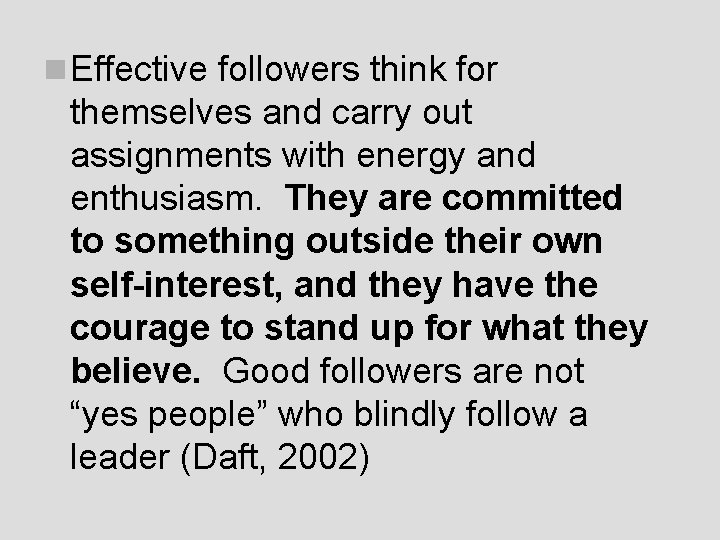 n Effective followers think for themselves and carry out assignments with energy and enthusiasm.