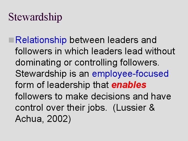 Stewardship n Relationship between leaders and followers in which leaders lead without dominating or