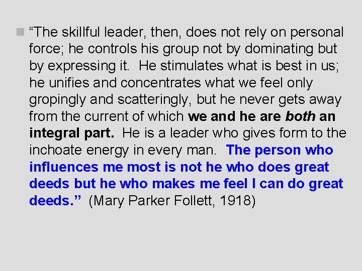 n “The skillful leader, then, does not rely on personal force; he controls his