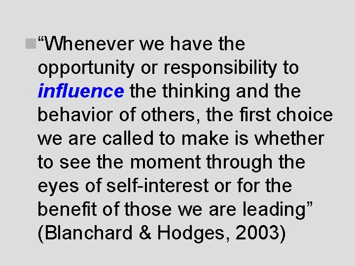 n“Whenever we have the opportunity or responsibility to influence thinking and the behavior of