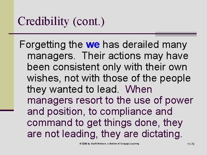 Credibility (cont. ) Forgetting the we has derailed many managers. Their actions may have