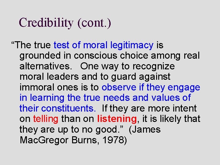 Credibility (cont. ) “The true test of moral legitimacy is grounded in conscious choice