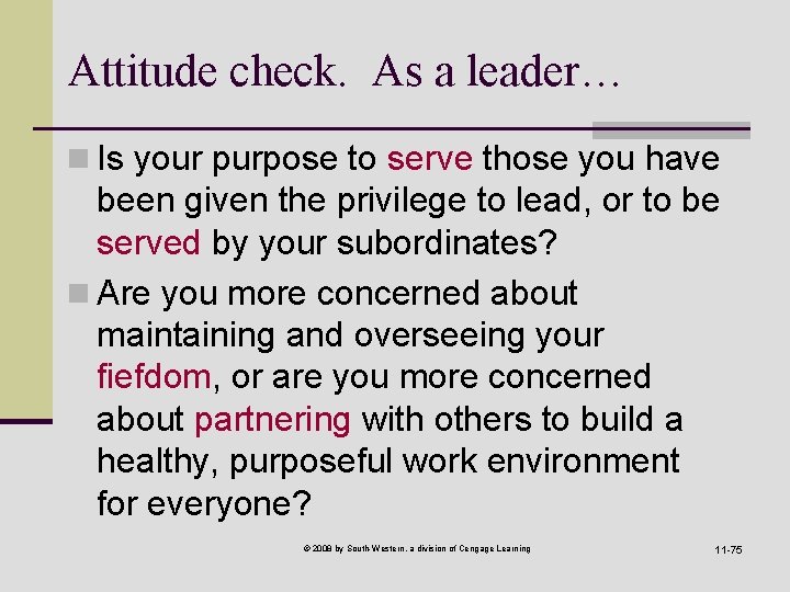 Attitude check. As a leader… n Is your purpose to serve those you have