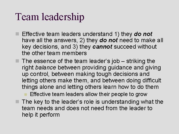 Team leadership n Effective team leaders understand 1) they do not have all the