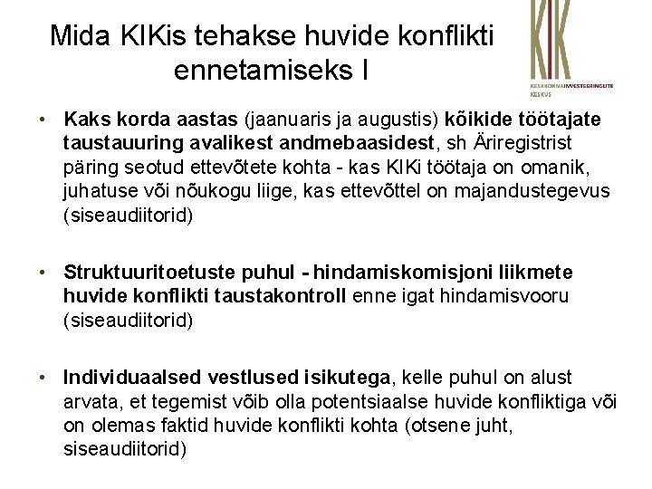 Mida KIKis tehakse huvide konflikti ennetamiseks I • Kaks korda aastas (jaanuaris ja augustis)