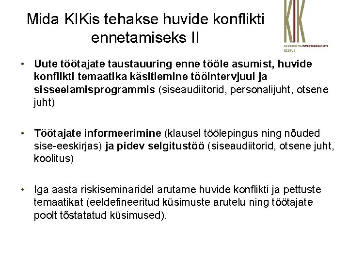 Mida KIKis tehakse huvide konflikti ennetamiseks II • Uute töötajate taustauuring enne tööle asumist,