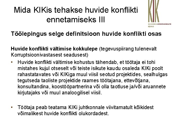 Mida KIKis tehakse huvide konflikti ennetamiseks III Töölepingus selge definitsioon huvide konflikti osas Huvide
