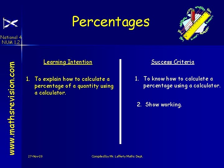Percentages www. mathsrevision. com National 4 NUM 1. 2 Learning Intention 1. To explain