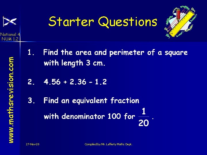 Starter Questions www. mathsrevision. com National 4 NUM 1. 2 27 -Nov-20 Compiled by