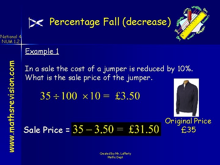 Percentage Fall (decrease) National 4 NUM 1. 2 www. mathsrevision. com Example 1 In