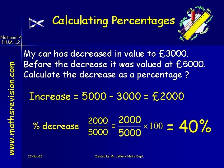 Calculating Percentages www. mathsrevision. com National 4 NUM 1. 2 My car has decreased