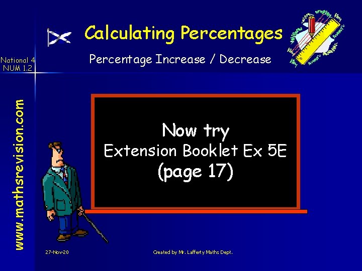 Calculating Percentages Percentage Increase / Decrease www. mathsrevision. com National 4 NUM 1. 2