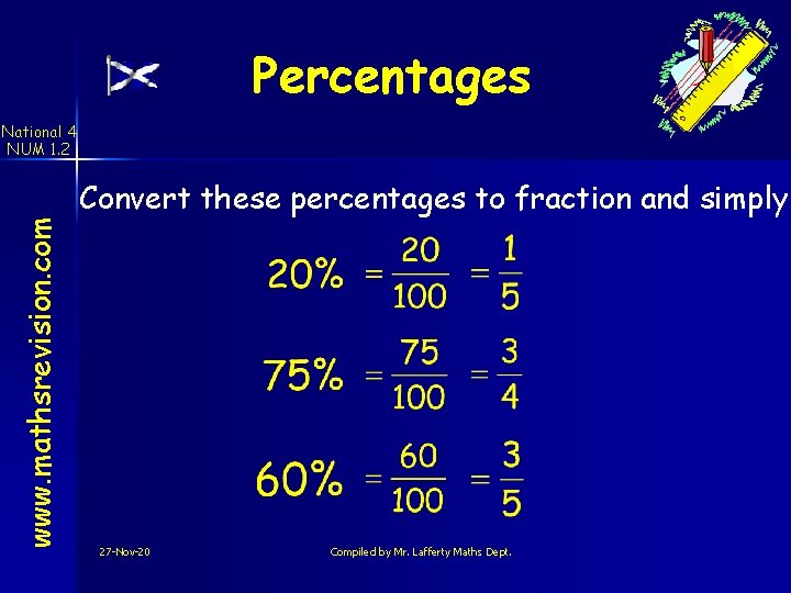 Percentages www. mathsrevision. com National 4 NUM 1. 2 Convert these percentages to fraction