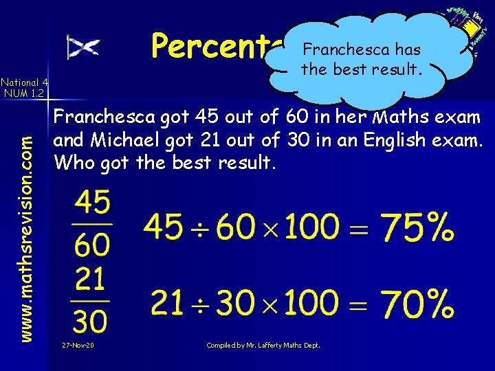 Franchesca has Percentages the best result. www. mathsrevision. com National 4 NUM 1. 2