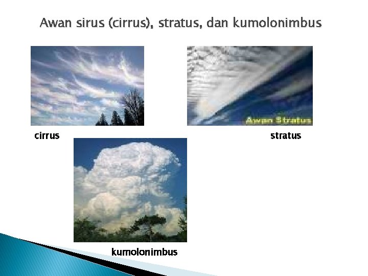Awan sirus (cirrus), stratus, dan kumolonimbus cirrus stratus kumolonimbus 