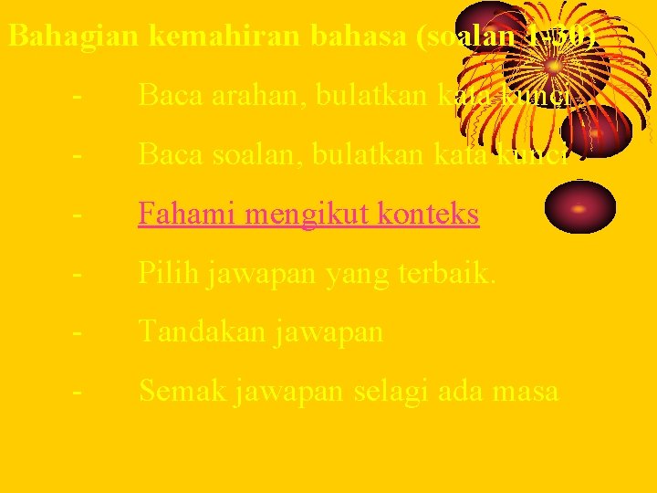 Bahagian kemahiran bahasa (soalan 1 -30) - Baca arahan, bulatkan kata kunci - Baca