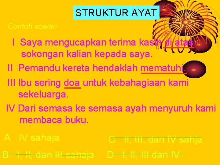STRUKTUR AYAT Contoh soalan: I Saya mengucapkan terima kasih di atas sokongan kalian kepada
