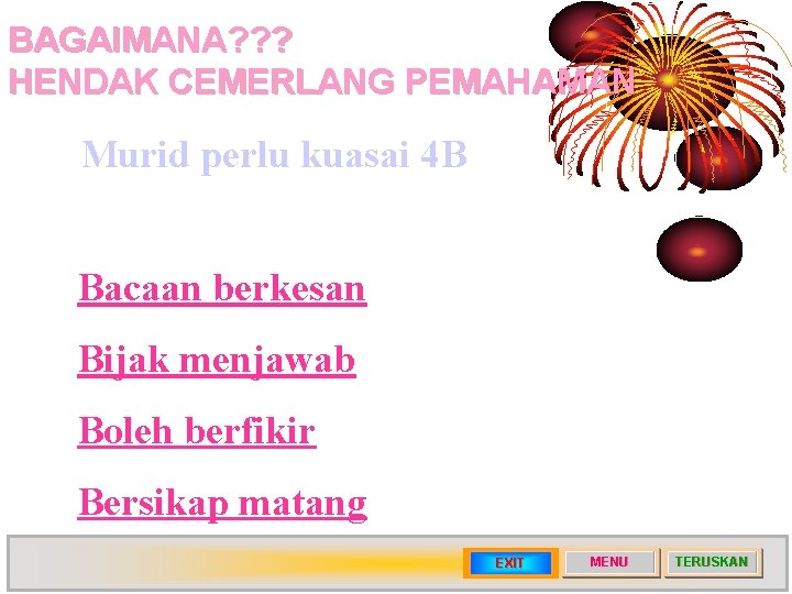 BAGAIMANA? ? ? HENDAK CEMERLANG PEMAHAMAN Murid perlu kuasai 4 B Bacaan berkesan Bijak