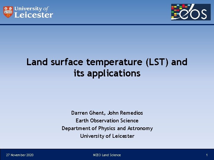 Land surface temperature (LST) and its applications Darren Ghent, John Remedios Earth Observation Science