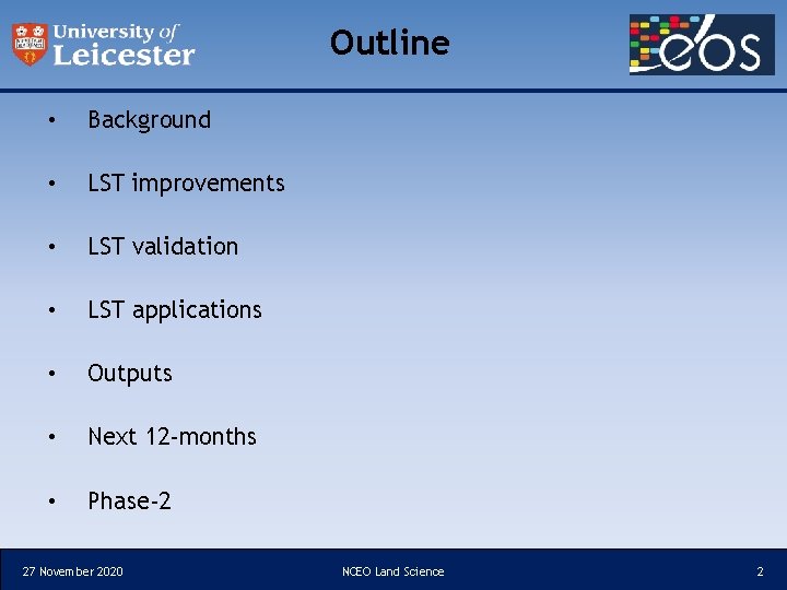 Outline • Background • LST improvements • LST validation • LST applications • Outputs