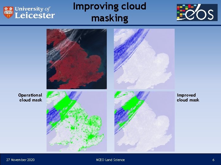 Improving cloud masking Operational cloud mask 27 November 2020 Improved cloud mask NCEO Land