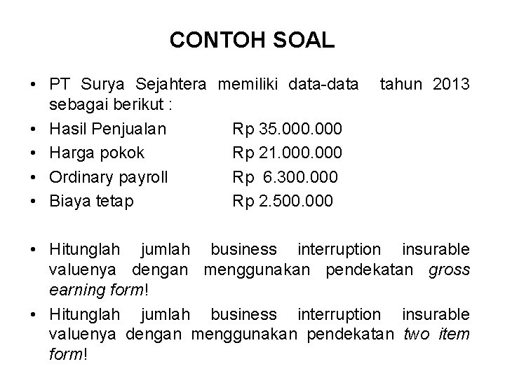 CONTOH SOAL • PT Surya Sejahtera memiliki data-data sebagai berikut : • Hasil Penjualan