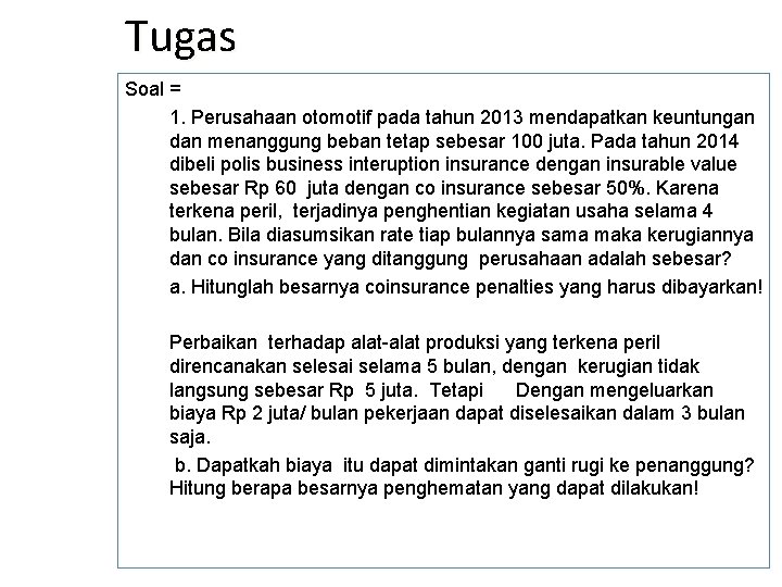 Tugas Soal = 1. Perusahaan otomotif pada tahun 2013 mendapatkan keuntungan dan menanggung beban