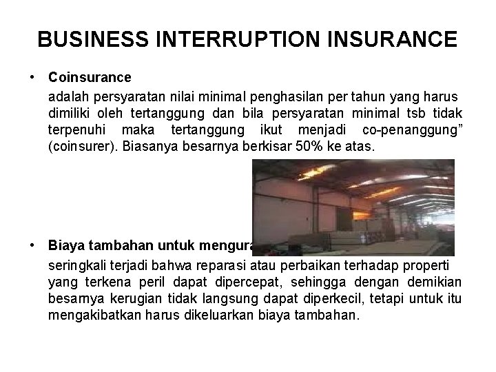 BUSINESS INTERRUPTION INSURANCE • Coinsurance adalah persyaratan nilai minimal penghasilan per tahun yang harus