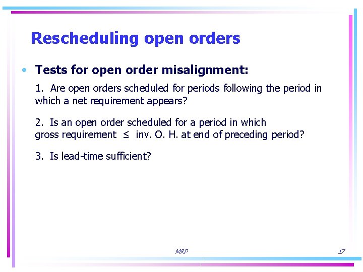 Rescheduling open orders • Tests for open order misalignment: 1. Are open orders scheduled