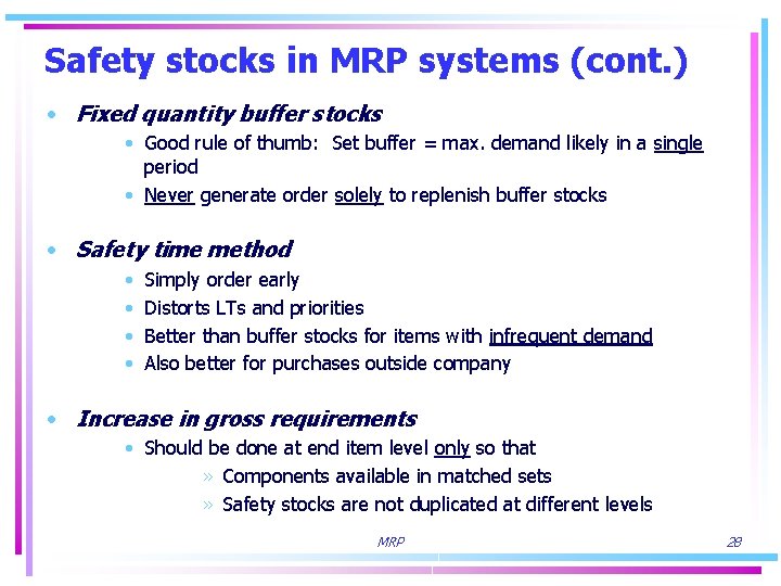 Safety stocks in MRP systems (cont. ) • Fixed quantity buffer stocks • Good