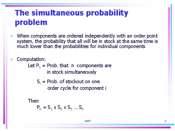 The simultaneous probability problem • When components are ordered independently with an order point