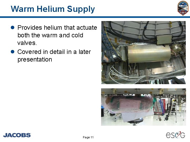 Warm Helium Supply l Provides helium that actuate both the warm and cold valves.