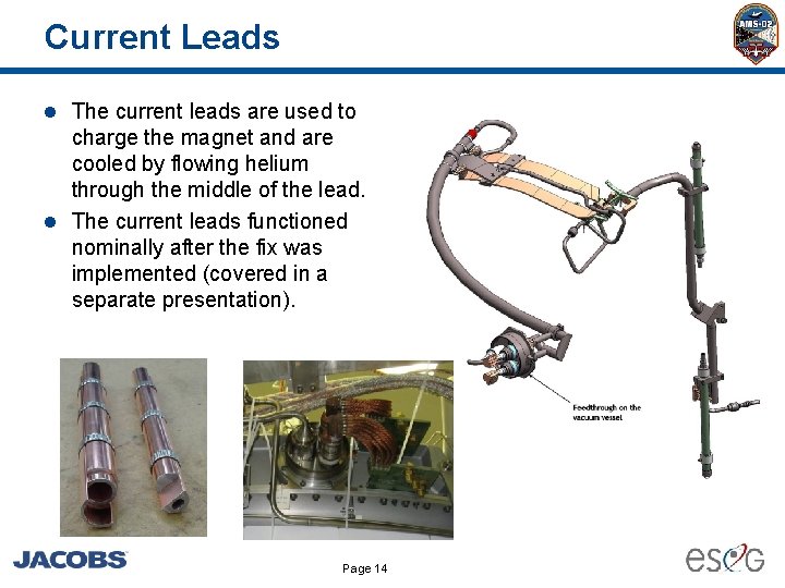 Current Leads l The current leads are used to charge the magnet and are