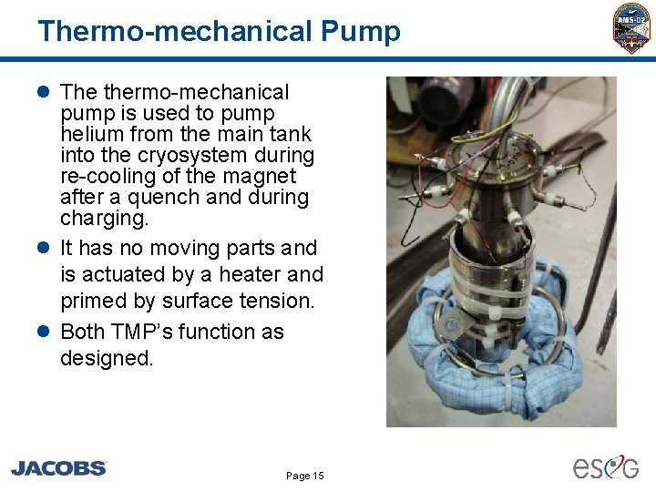 Thermo-mechanical Pump l The thermo-mechanical pump is used to pump helium from the main