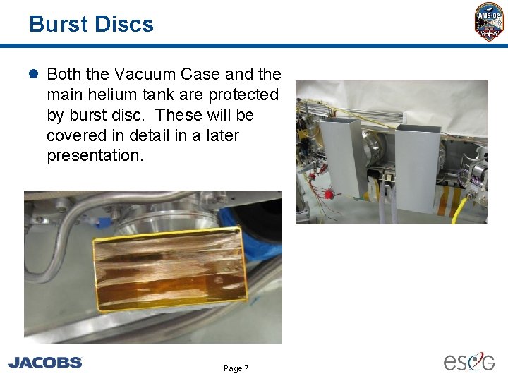 Burst Discs l Both the Vacuum Case and the main helium tank are protected